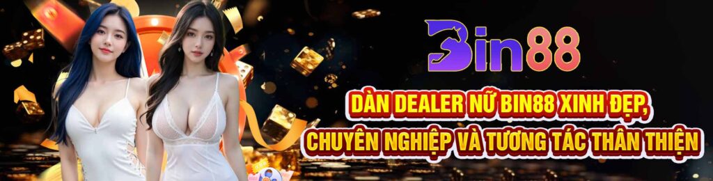 Dàn Dealer Nữ Bin88 Xinh Đẹp
