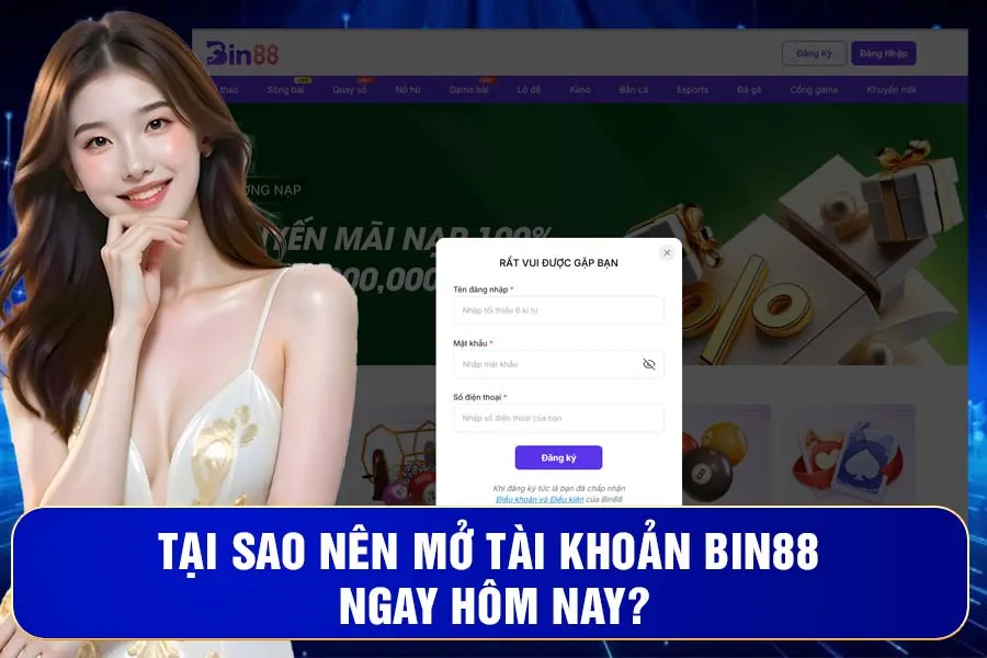 Tại Sao Nên Mở Tài Khoản Bin88 Ngay Hôm Nay?